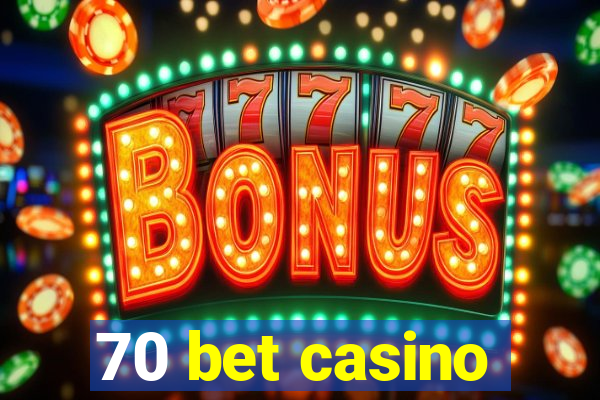 70 bet casino